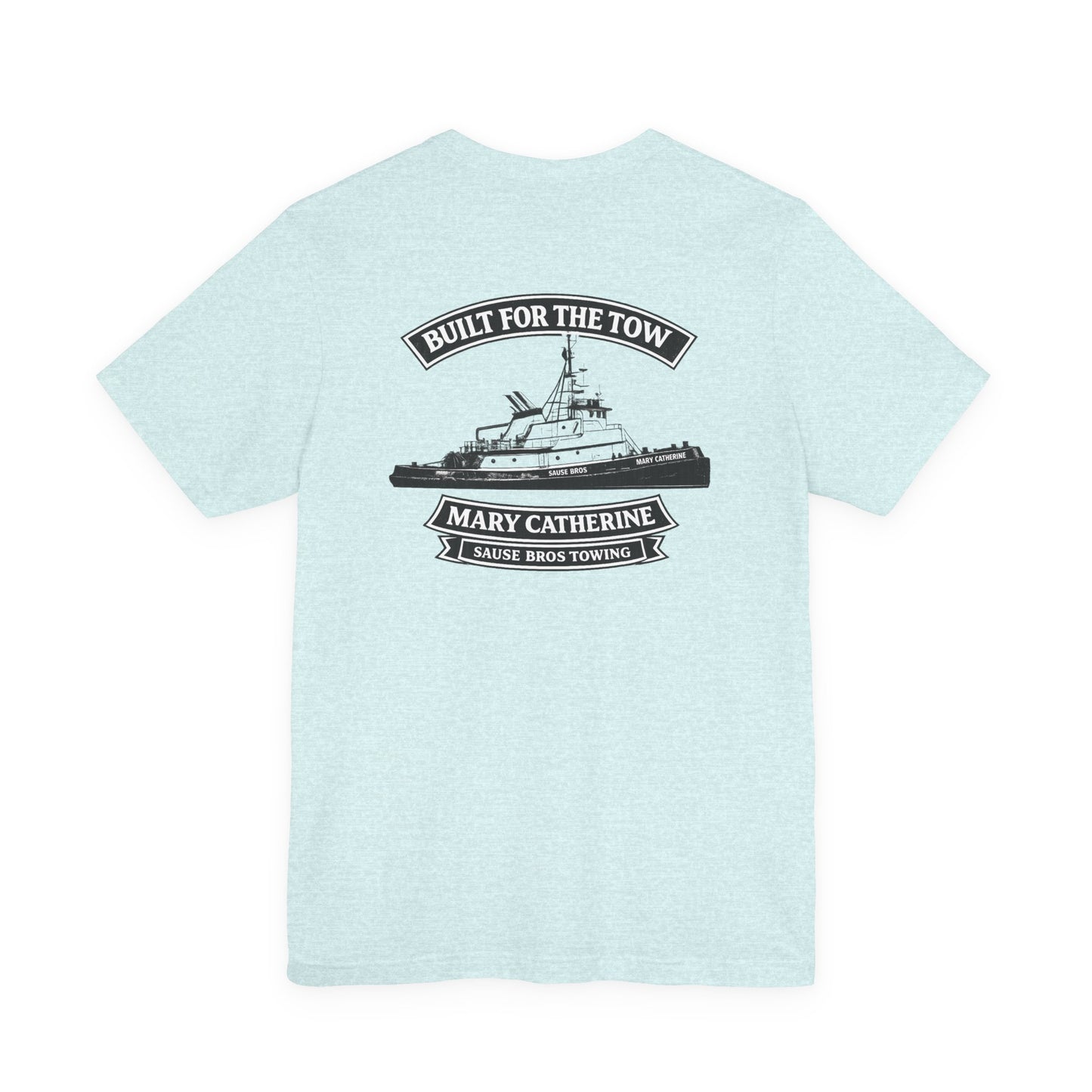 Tugboat T-Shirt — "Built for the Tow" Mary Cathrine Sause Bros Towing Tee