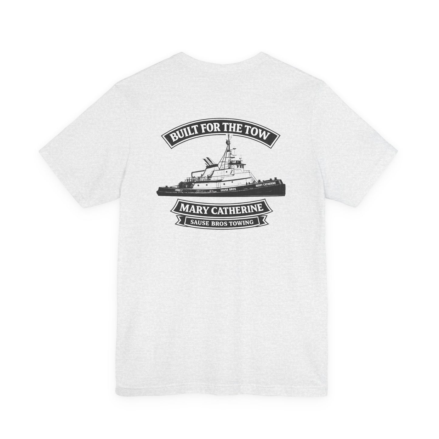 Tugboat T-Shirt — "Built for the Tow" Mary Cathrine Sause Bros Towing Tee