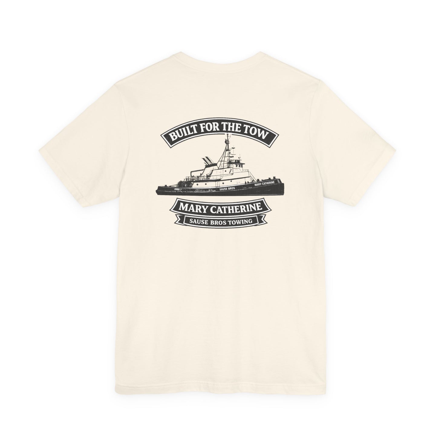Tugboat T-Shirt — "Built for the Tow" Mary Cathrine Sause Bros Towing Tee